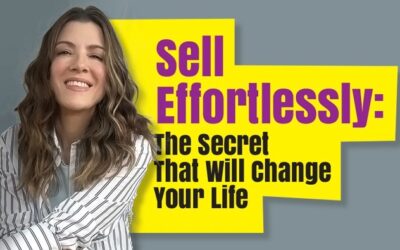 Sell Effortlessly: The Secret That Will Change Your Life